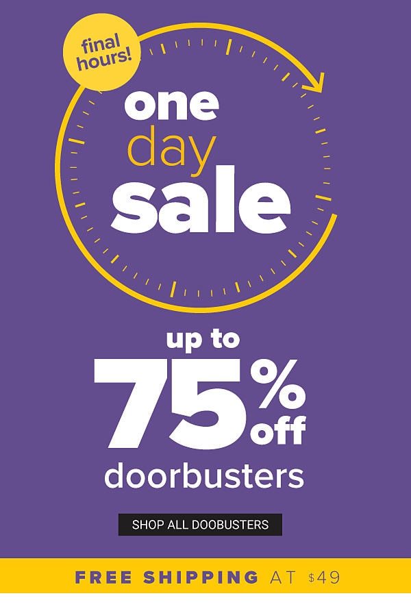 One Day Sale! Up to 75% off Doorbusters - Shop All Doorbusters