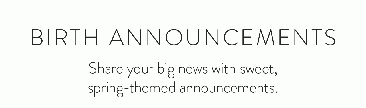 Share your big news with sweet, spring-themed announcements.