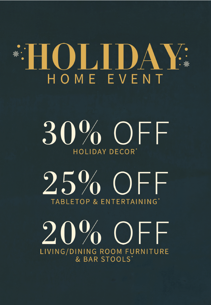 Save up to 30% During Our Holiday Home Event*