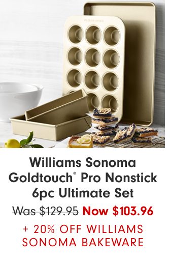Williams Sonoma Goldtouch® Pro Nonstick 6pc Ultimate Set - Now $103.96 + 20% Off Williams Sonoma Bakeware