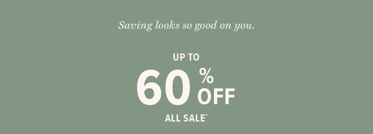60% Off All Sale*