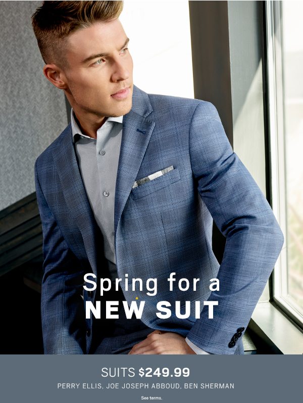 Ends tonight. Spring for a new suit. Suits $249.99 perry ellis, joe joseph abboud, ben sherman.