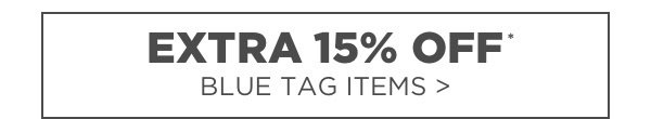 Extra 15% off Blue Tag Clearance