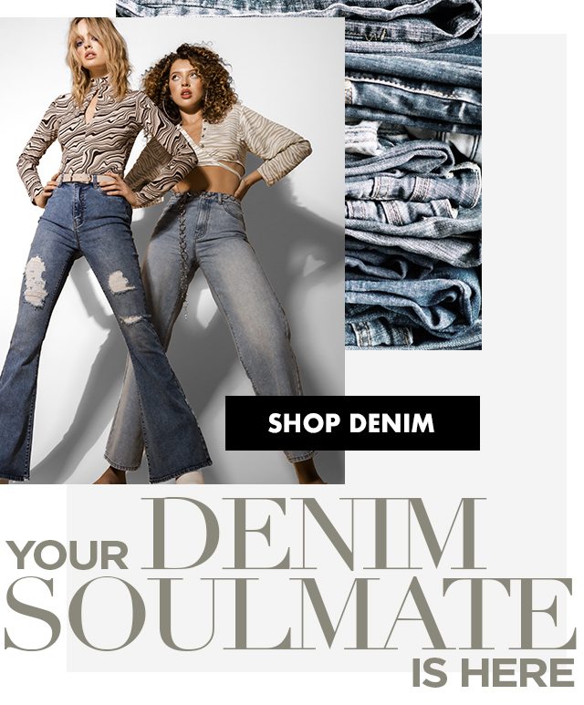 your denim soulmate is here 