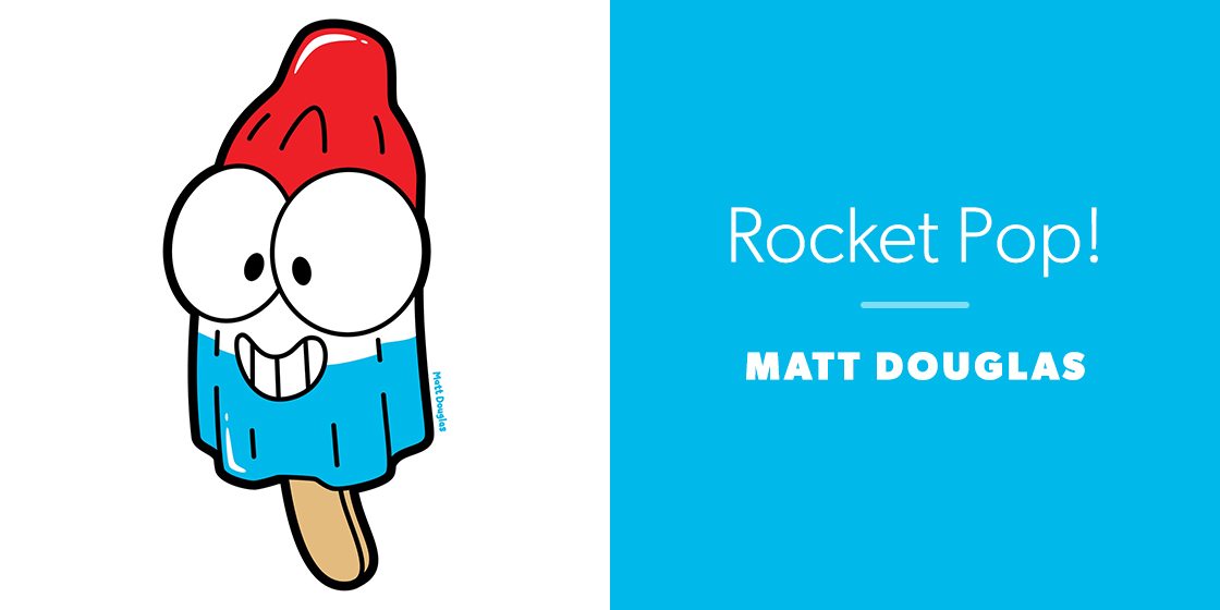 Rocket Pop! by Matt Douglas