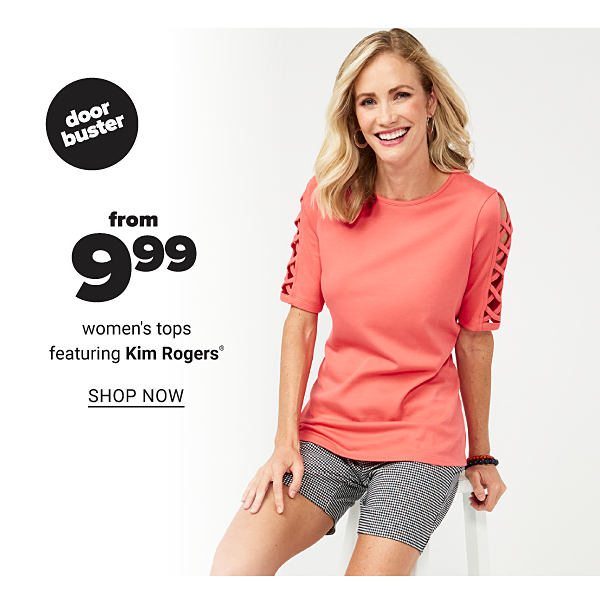 Doorbuster from 9.99 Women's Tops featuring Kim Rogers - Shop Now