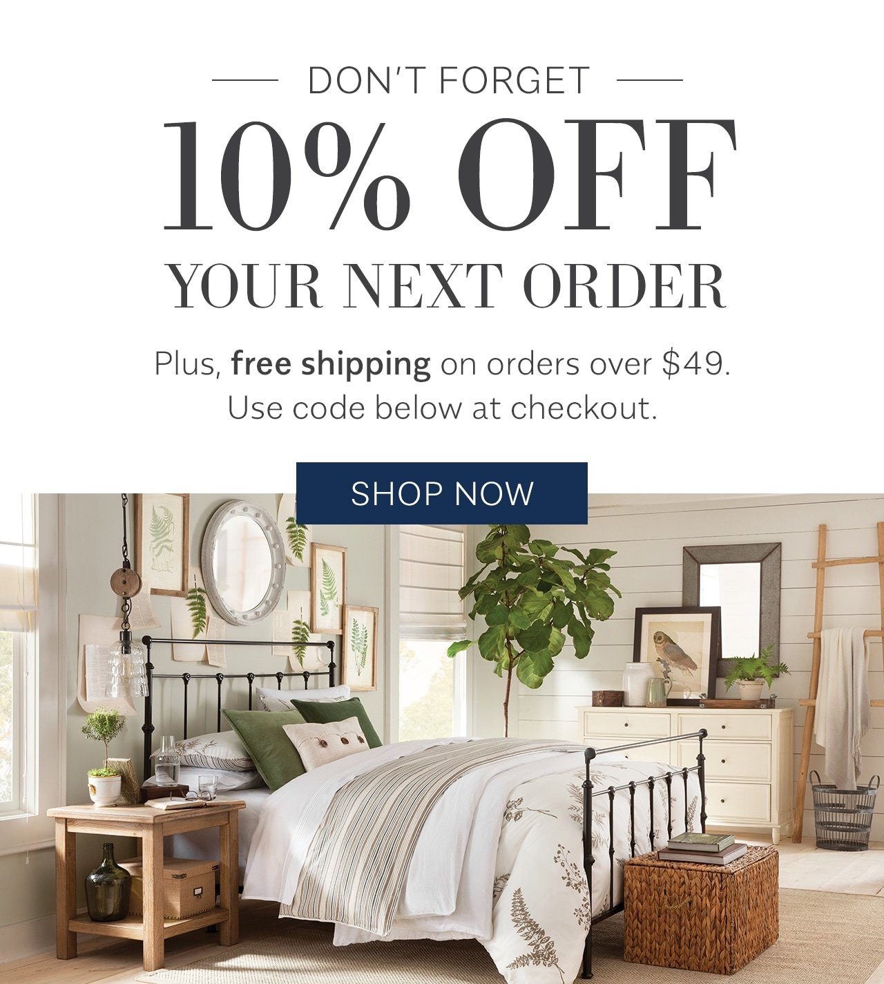 Enjoy 10% off your next order. Plus, free shipping on orders over $49. Use code below - Shop Now