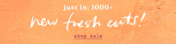 Shop freshly cut sale.