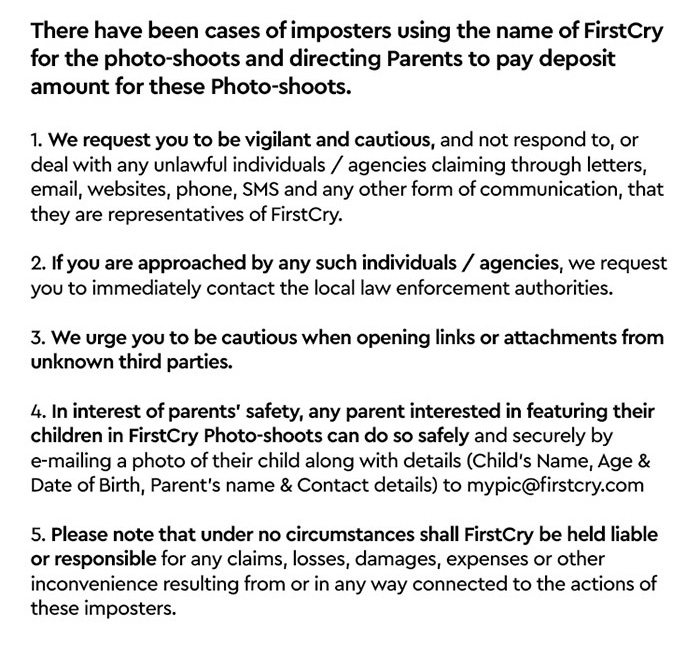 There have been cases of imposters using the name of FirstCry for the photo-shoots and directing parents to pay deposit amount for these Photo-shoots