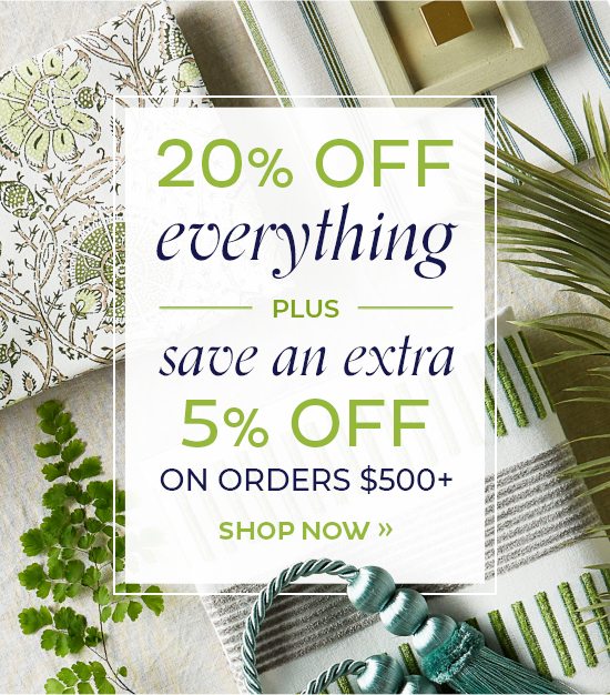 20% Off Everything* plus Save an Extra 5% on Orders $500+*