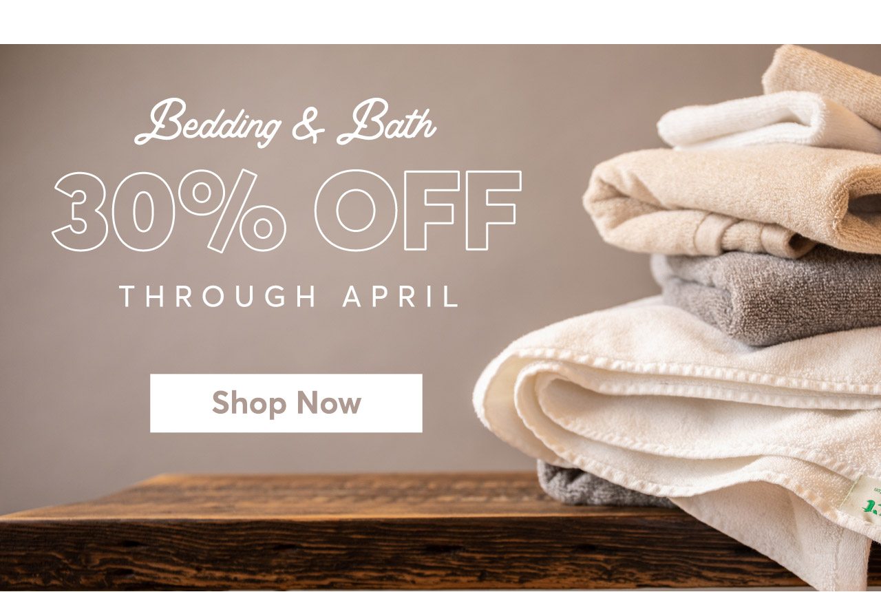 Bedding and Bath 30% Off Through April