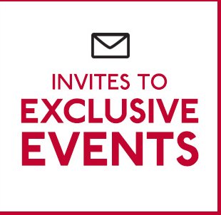 INVITES TO EXCLUSIVE EVENTS