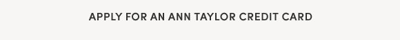 Apply for an Ann Taylor Credit Card