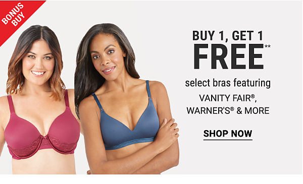 Bonus Buy - Buy 1, get 1 FREE** select bras featuring VANITY FAIR®, WARNER'S® & more. Shop Now.