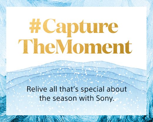 #CaptureTheMoment | Relive all that's special about the season with Sony.