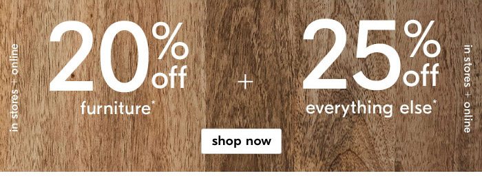 20% off furniture + 25% off everything else