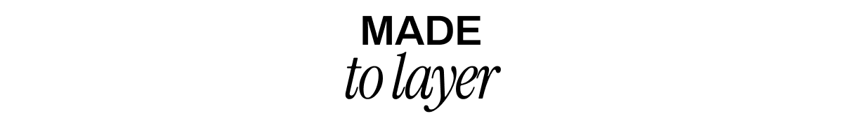 MADE TO LAYER