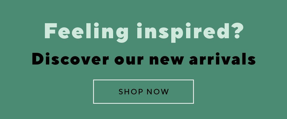 Discover our new arrivals