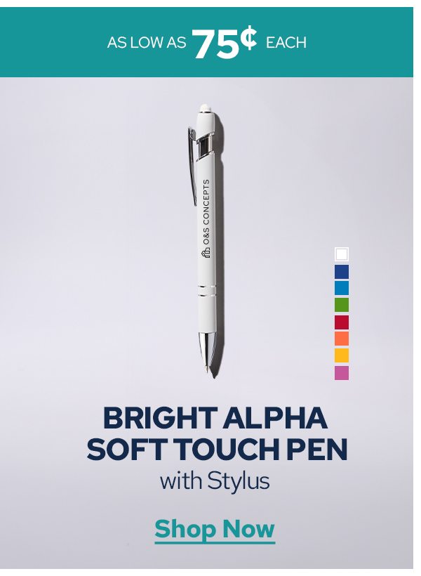 AS LOW AS 76¢ EACH | BRIGHT ALPHA SOFT TOUCH PEN with Stylus | Shop Now