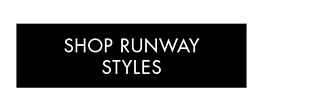 SHOP RUNWAY STYLES