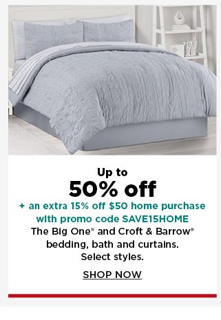 up to 50% off plus take an extra 15% off $50 home purchase with promo code SAVE15HOME the big one an