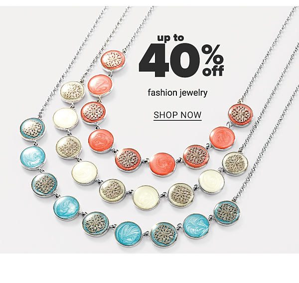 up to 40% off Fashion Jewelry - Shop Now