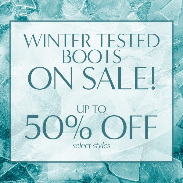 Winter Tested Boots on SALE! Up to 50% Off select styles