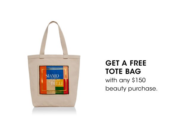 Get a FREE tote bag with any $150 purchase