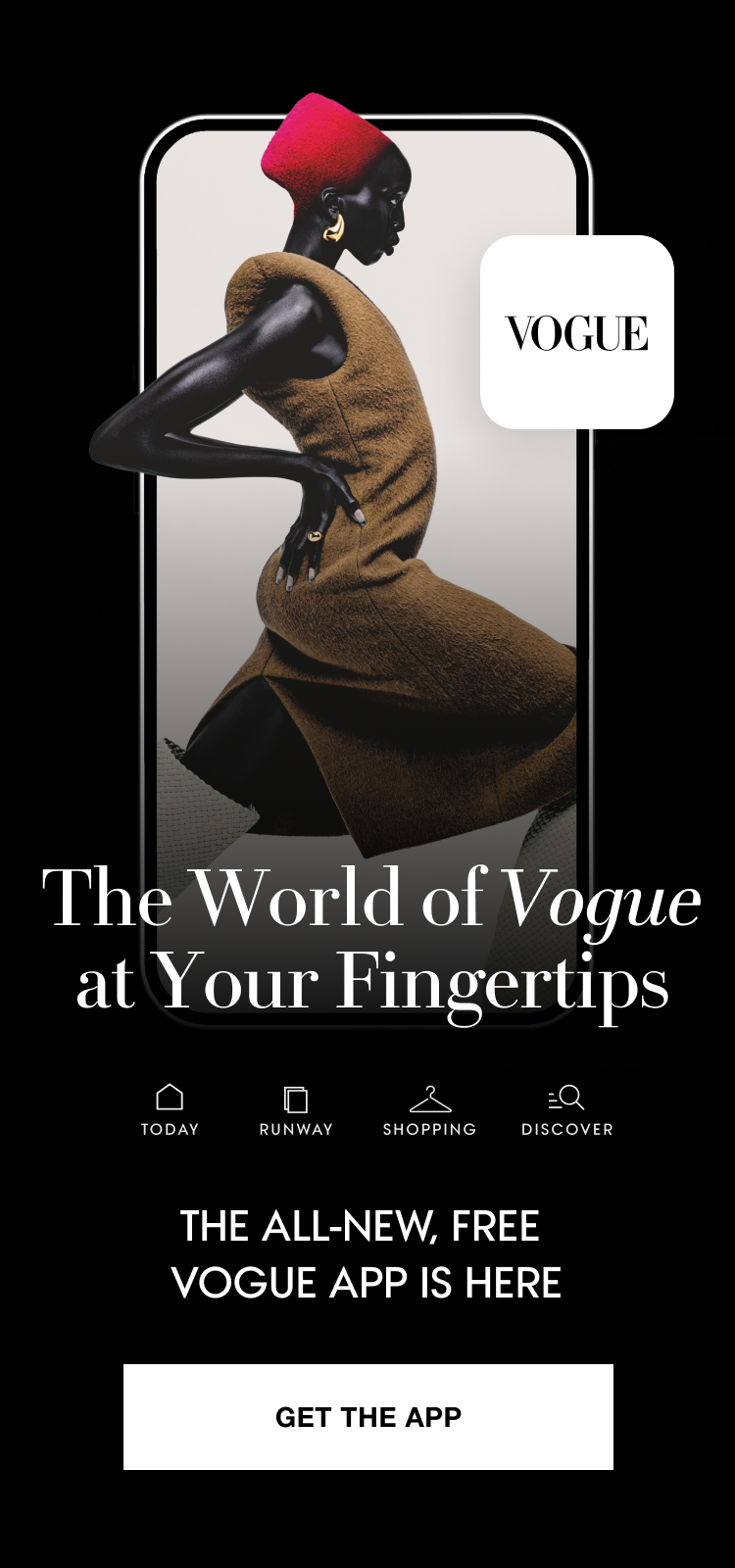 The world of Vogue is at your fingertips. Get the app.