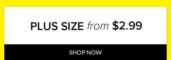 Shop Plus Size from $2.99