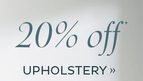 20% Off Upholstery*