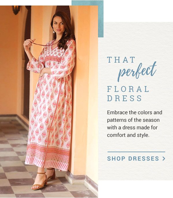 THAT PERFECT FLORAL DRESS | Embrace the colors and patterns of the season with a dress made for comfort and style | SHOP DRESSES