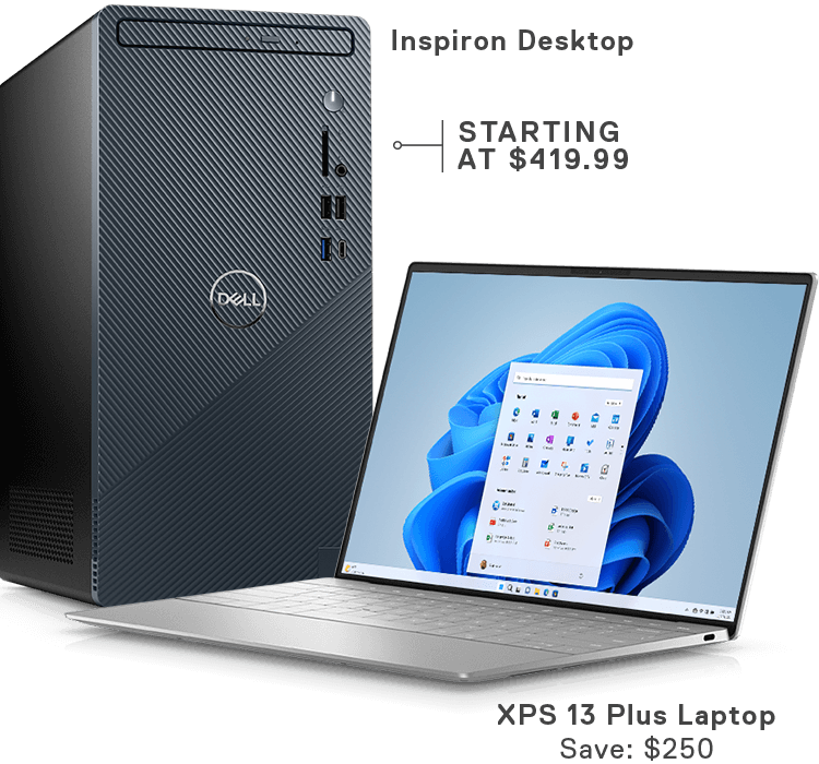 Inspiron Desktop | STARTING AT $419.99 | XPS 13 Plus Laptop | Save $250
