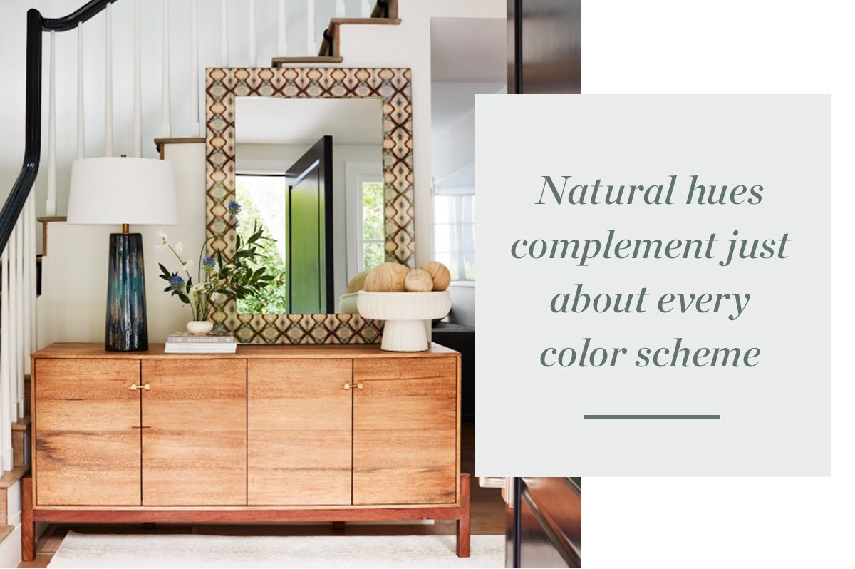 Natural hues complement just about every color scheme