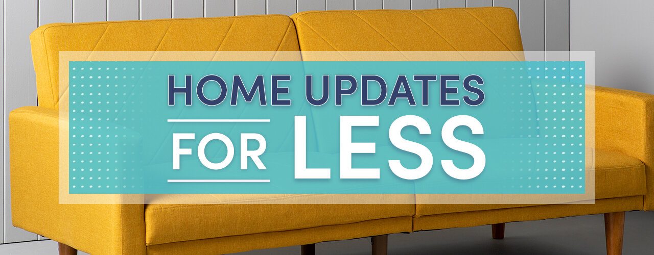 Home Updates for Less