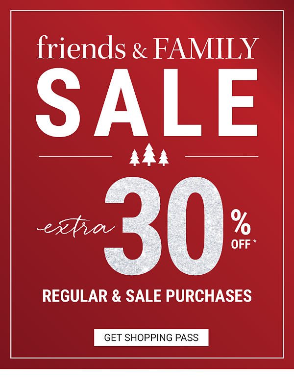 Friends & Family Sale - Extra 30% off regular & sale purchases. Get Shopping Pass.