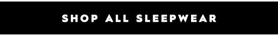 Shop All Sleepwear