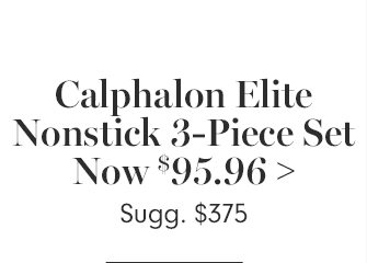 Calphalon Elite Nonstick 3-Piece Set - Now $95.96