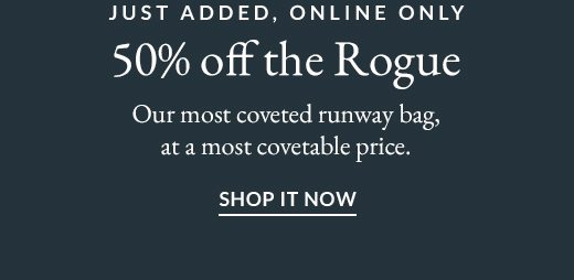 50% off the Rogue | SHOP IT NOW