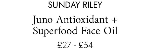 Sunday Riley Juno Antioxidant + Superfood Face Oil £27 - £54