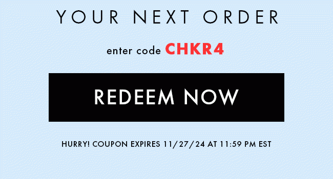 Your Next Order. Enter Code CHKR4. Redeem Now. Hurry! Coupon Expires 11/27/24 At 11:59 PM EST