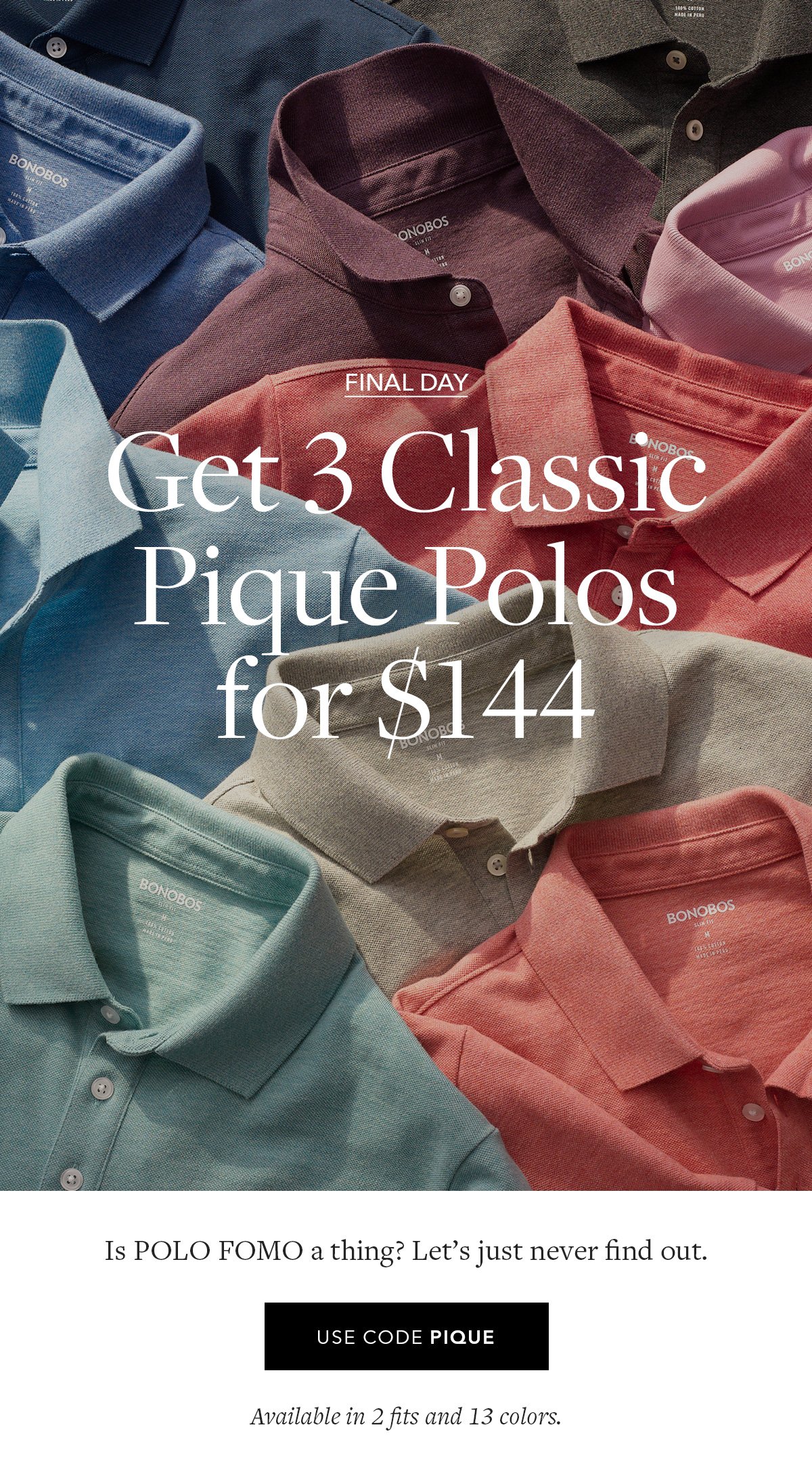 Get 3 Classic Pique Polos for $144 with code PIQUE →