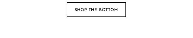 Tertiary Bottom - Shop The Bottom