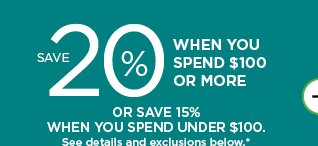 save 20% when you spend $100 or more or save 15% when you spend under $100 using promo code SAVEBIG.