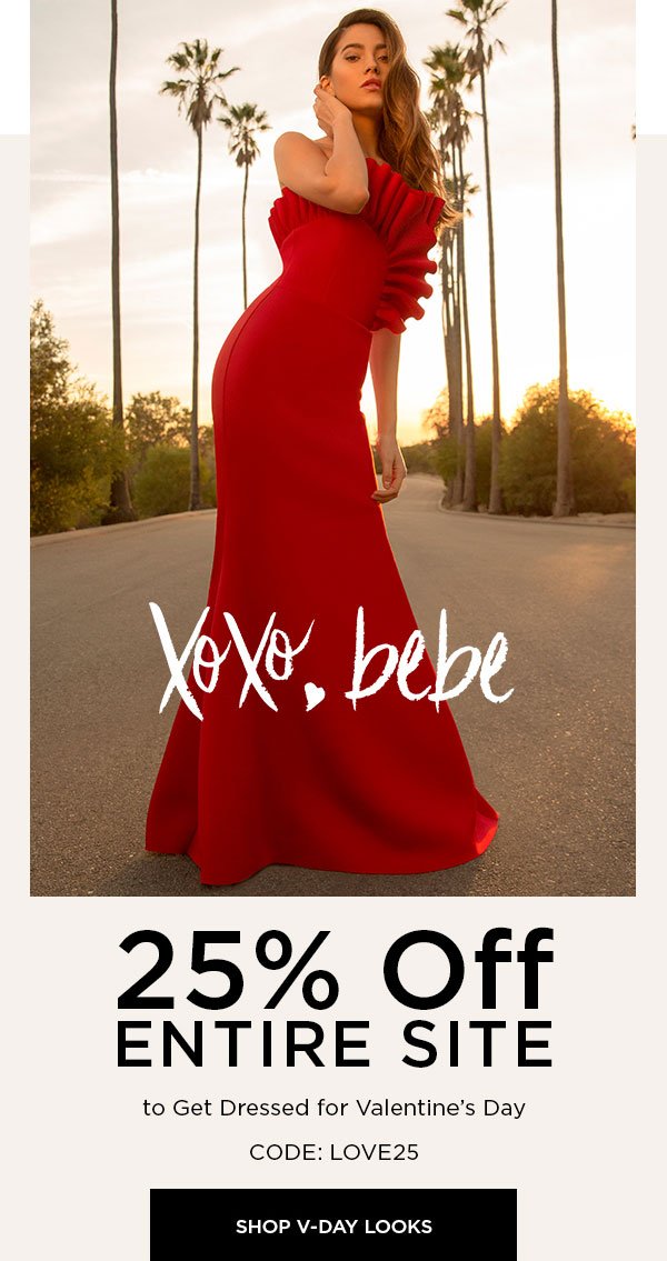 XOXO, bebe 25% Off Entire Site to Get Dressed for Valentine's Day CODE: LOVE25 SHOP V-DAY LOOKS >