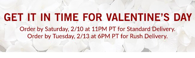GET IT IN TIME FOR VALENTINE’S DAY