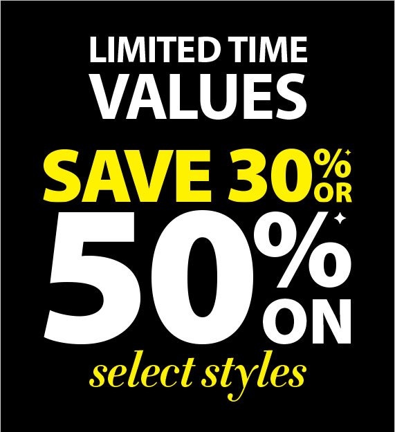 Limited Time Values: Save 30% or 50% on Select Styles