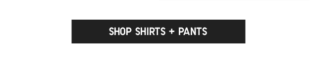 SHOP SHIRTS AND PANTS