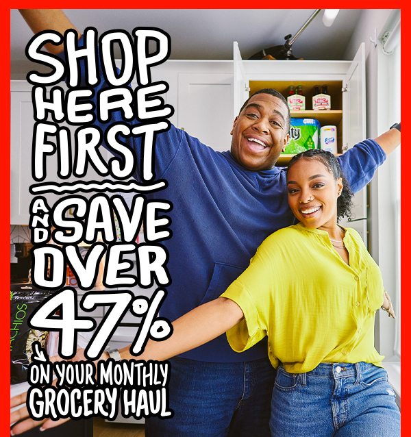 Save over 47% on your monthly grocery haul