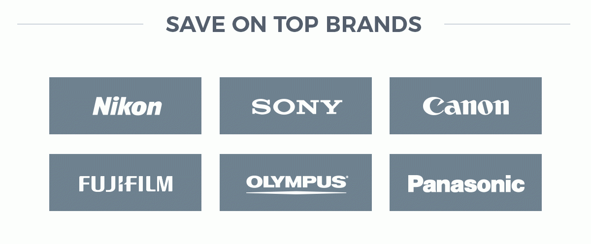 SAVE ON TOP BRANDS - Sony, Canon, Nikon, Panasonic, Fujifilm, Olympus
